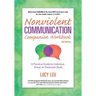 Nonviolent Communication Companion Workbook, 2nd Edition: A Practical Guide for Individual, Group, or Classroom Study