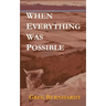 When Everything Was Possible