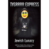 Jewish Lunacy: 6000 Years of Tradition, Pride, and Stories as Told by Someone Who Missed the First 5,960 Years