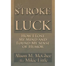 My Stroke of Luck: How I Lost My Mind and Found My Sense of Humor