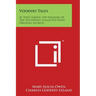 Voodoo Tales: As Told Among the Negroes of the Southwest Collected from Original Sources