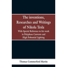 The Inventions, Researches and Writings of Nikola Tesla: With special reference to his work in polyphase currents and high potential lighting