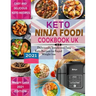 Keto Ninja Foodi Cookbook UK 2021: Deliciously Simple and Easy Keto Recipes for Rapid weight loss Using European Measurements