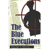 The Blue Executions