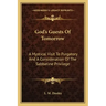 God's Guests of Tomorrow: A Mystical Visit to Purgatory and a Consideration of the Sabbatine Privilege