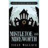 Mistletoe and Mireworth