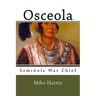 Osceola: Seminole War Chief