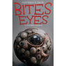 Bites Eyes: 13 Macabre Morsels