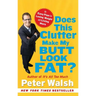 Does This Clutter Make My Butt Look Fat?: An Easy Plan for Losing Weight and Living More