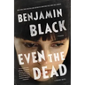 Even the Dead