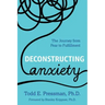 Deconstructing Anxiety: The Journey from Fear to Fulfillment
