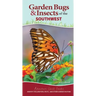 Garden Bugs & Insects of the Southwest: Identify Pollinators, Pests, and Other Garden Visitors