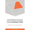 Contemplations on Character: A Guide into the Fullness of Godly Character