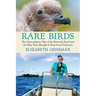 Rare Birds: The Extraordinary Tale of the Bermuda Petrel and the Man Who Brought It Back from Extinction