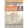 The Perversion of Knowledge: The True Story of Soviet Science