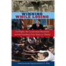 Winning While Losing: Civil Rights, The Conservative Movement and the Presidency from Nixon to Obama