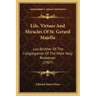 Life, Virtues And Miracles Of St. Gerard Majella: Lay-Brother Of The Congregation Of The Most Holy Redeemer (1907)
