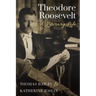 Theodore Roosevelt: A Literary Life