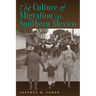 The Culture of Migration in Southern Mexico