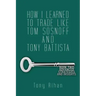 How I learned to trade like Tom Sosnoff and Tony Battista: Book Two. Advanced Strategies and Insights