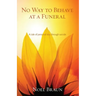 No Way to Behave at a Funeral: A Tale of Personal Loss Through Suicide