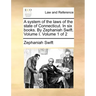 A System of the Laws of the State of Connecticut. in Six Books. by Zephaniah Swift. Volume I. Volume 1 of 2