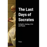 The Last Days of Socrates: Euthyphro, Apology, Crito and Phaedo