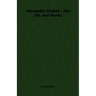 Alexandre Dumas - His Life And Works