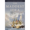 The Maddest Idea: An Isaac Biddlecomb Novel