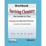 Surviving Chemistry One Concept at a Time: Workbook: A Workbook fo high school chemistry