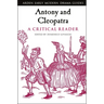Antony and Cleopatra: A Critical Reader