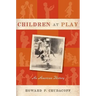 Children at Play: An American History
