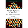 African Migration to Thailand: Race, Mobility, and Integration