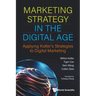 Marketing Strategy in the Digital Age: Applying Kotler's Strategies to Digital Marketing