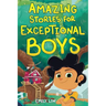 Amazing Stories for Exceptional Boys: Inspiring Tales of Bravery, Friendship, and Self-Belief