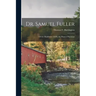 Dr. Samuel Fuller: of the Mayflower (1620), the Pioneer Physician