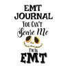 EMT Journal: You Can't Scare Me I'M An EMT