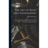 The Art of Boot and Shoemaking: a Practical Handbook Including Measurement, Last-fitting, Cutting-out, Closing and Making, With a Description of the M