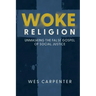 Woke Religion: Unmasking the False Gospel of Social Justice