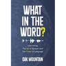 What in The Word?: Uncovering The Art of Speech and The Power of Language