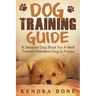 Dog Training Guide: A Detailed Training Dog Book For A Well Trained Obedient Dog or Puppy With Skills For Obedience Training, Dog Aggressi
