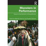 Monsters in Performance: Essays on the Aesthetics of Disqualification