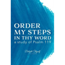 Order My Steps In Thy Word: a study of Psalm 119