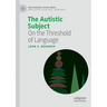 The Autistic Subject: On the Threshold of Language