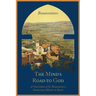 The Mind's Road to God: The Franciscan Vision or a Translation of St. Bonaventure's Itinerarium Mentis in Deum