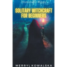 Solitary Witchcraft for Beginners