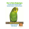 How to Raise Budgerigars - A Newbie's Guide to Raising Lovebirds - Australian Parakeets - for Profit and Pleasure