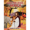 Hugs for Jesus: Africa