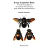 Large Carpenter Bees: A Guide to Species of Xylocopa (Neoxylocopa) from North and Central America