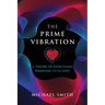 The Prime Vibration: A Theory of Everything Emerging from Love